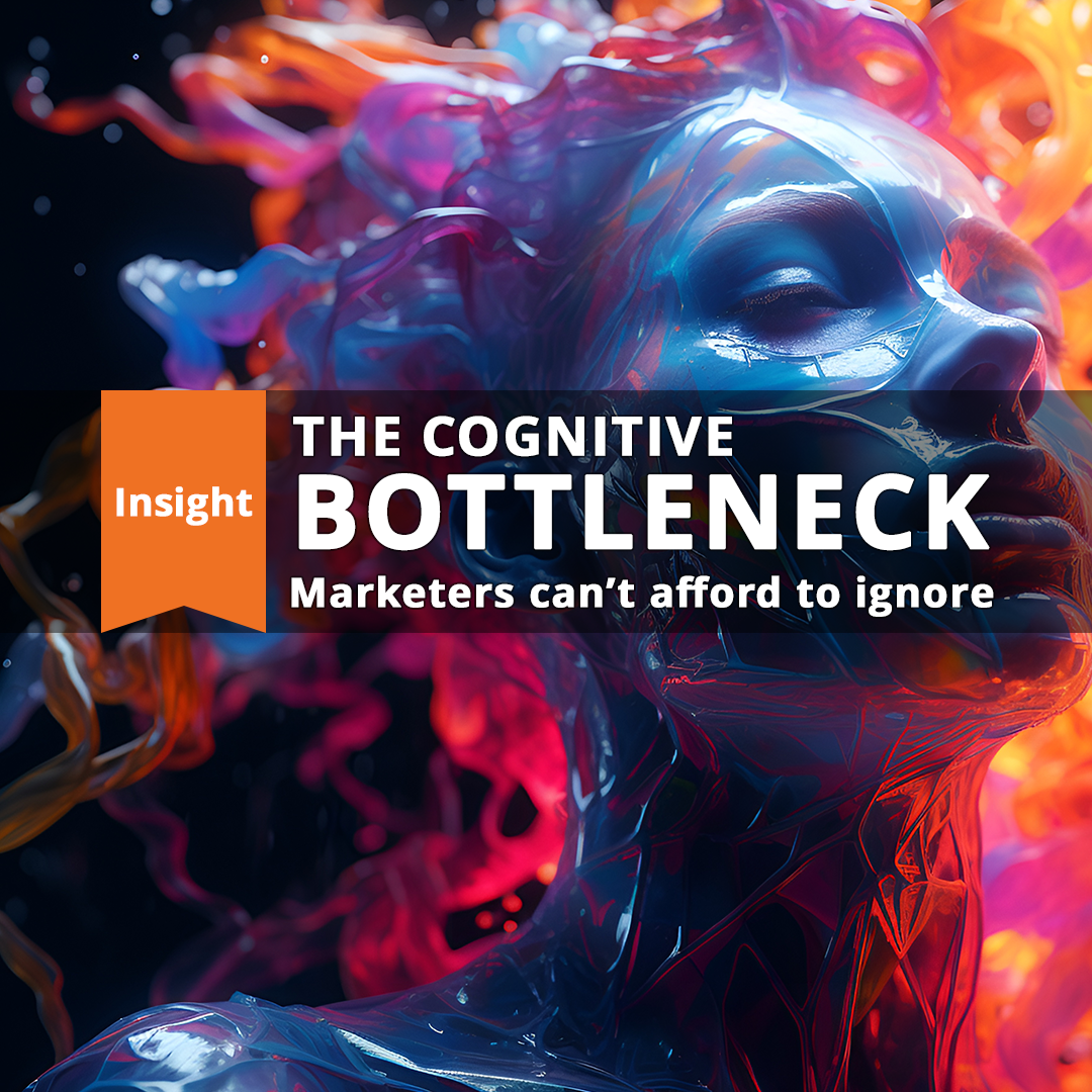 thumbnail for The Cognitive Bottleneck Marketers Can’t Afford to Ignore